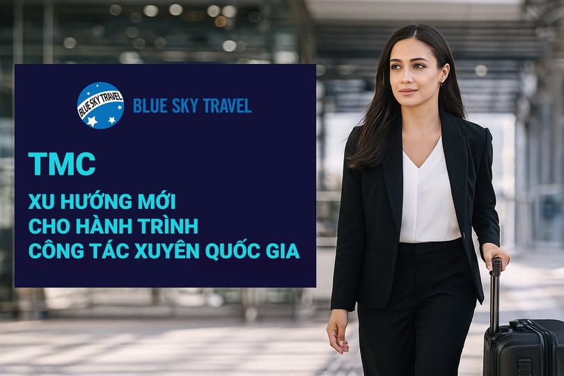 TMC – Xu hướng mới cho hành trình công tác xuyên quốc gia